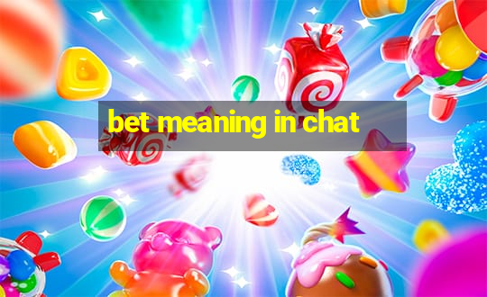 bet meaning in chat