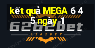 kết quả MEGA 6 45 ngày 1