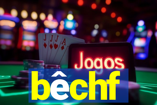 bêchf