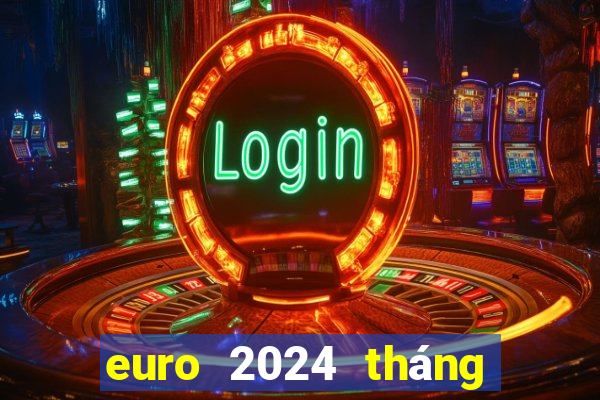 euro 2024 tháng mấy đá