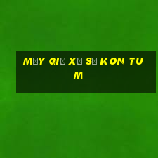 mấy giờ xổ số kon tum