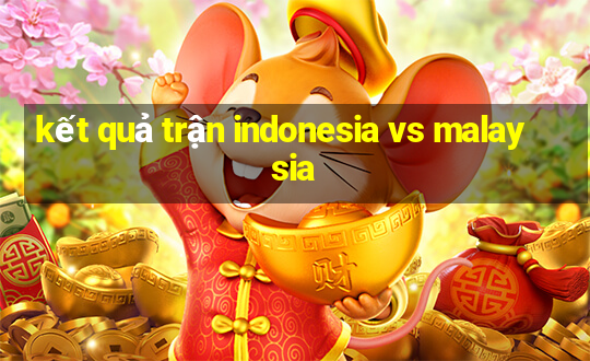 kết quả trận indonesia vs malaysia