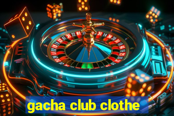 gacha club clothe