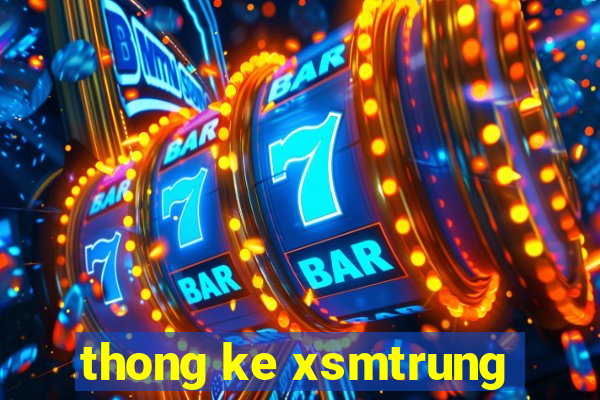 thong ke xsmtrung