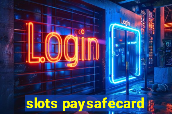 slots paysafecard