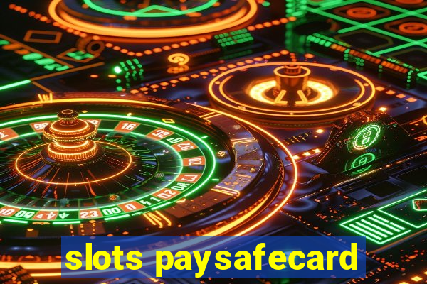 slots paysafecard