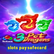 slots paysafecard