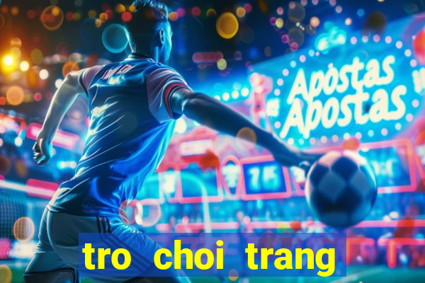 tro choi trang diem net