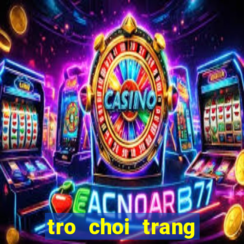 tro choi trang diem net