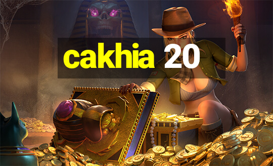 cakhia 20