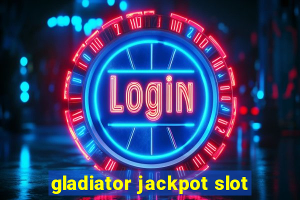 gladiator jackpot slot