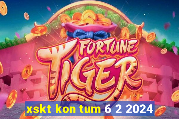 xskt kon tum 6 2 2024