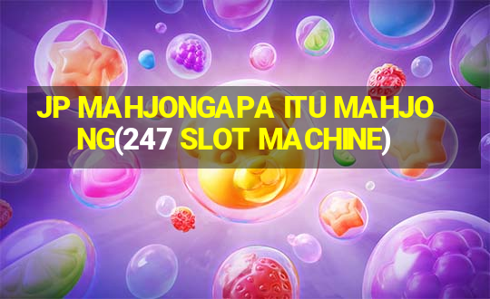 JP MAHJONGAPA ITU MAHJONG(247 SLOT MACHINE)