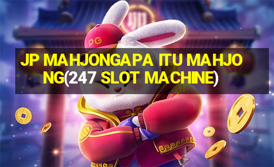 JP MAHJONGAPA ITU MAHJONG(247 SLOT MACHINE)