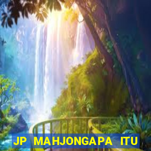 JP MAHJONGAPA ITU MAHJONG(247 SLOT MACHINE)