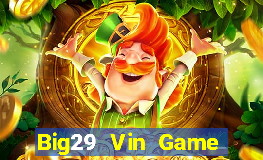 Big29 Vin Game Bài Vip