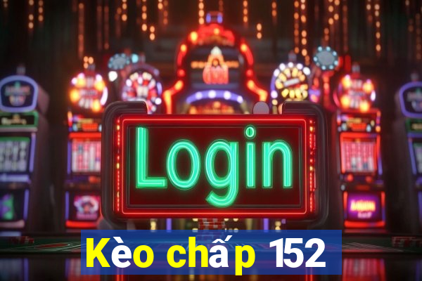 Kèo chấp 152