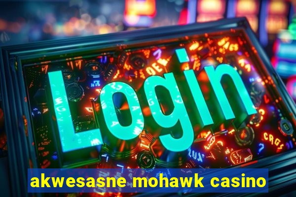 akwesasne mohawk casino