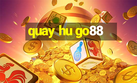 quay hu go88