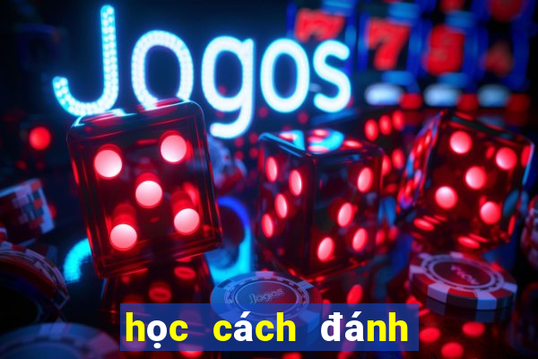 học cách đánh bài bịp