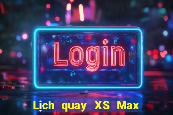 Lịch quay XS Max 4D ngày 8