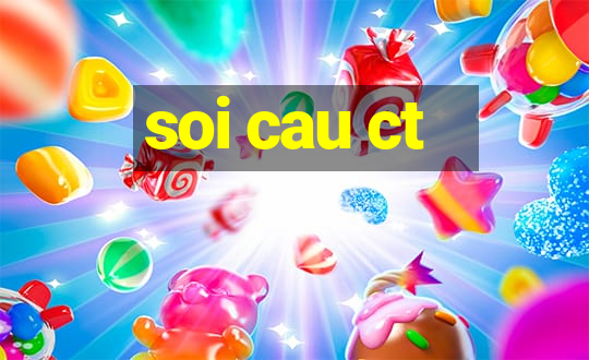 soi cau ct