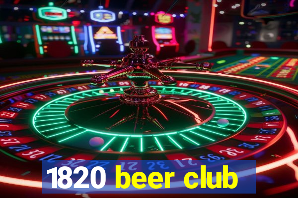 1820 beer club