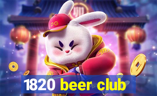 1820 beer club