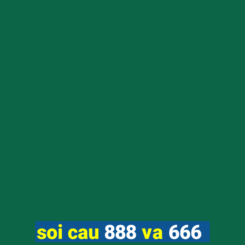 soi cau 888 va 666