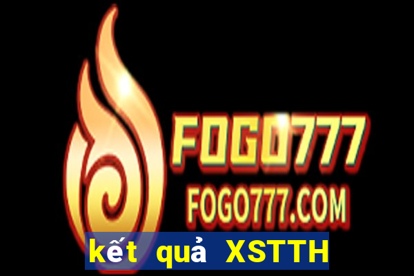 kết quả XSTTH ngày 6