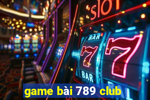 game bai 789 club