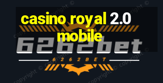 casino royal 2.0 mobile