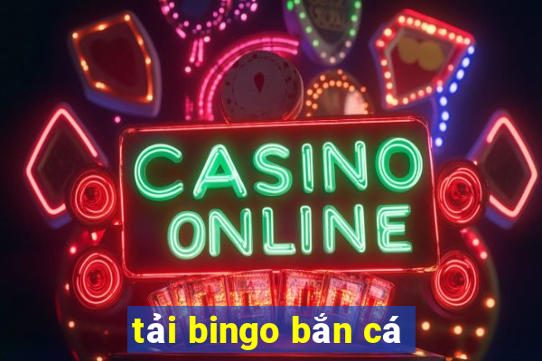 tải bingo bắn cá