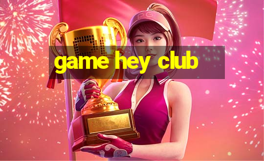 game hey club