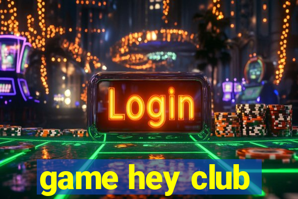 game hey club