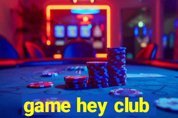 game hey club