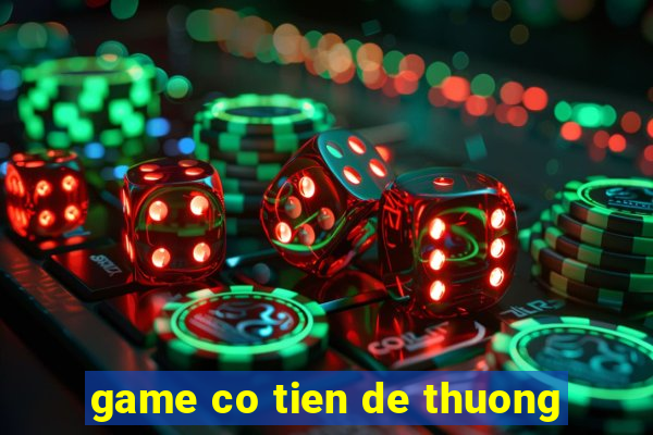 game co tien de thuong