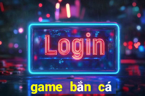 game bắn cá kiếm tiền