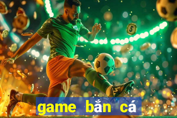 game bắn cá kiếm tiền