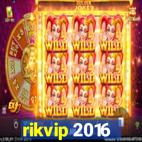 rikvip 2016