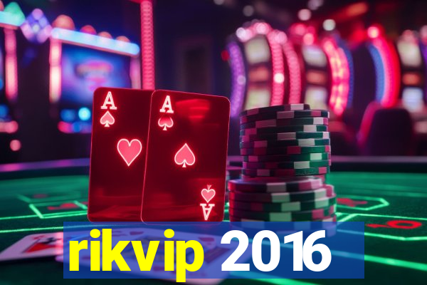 rikvip 2016