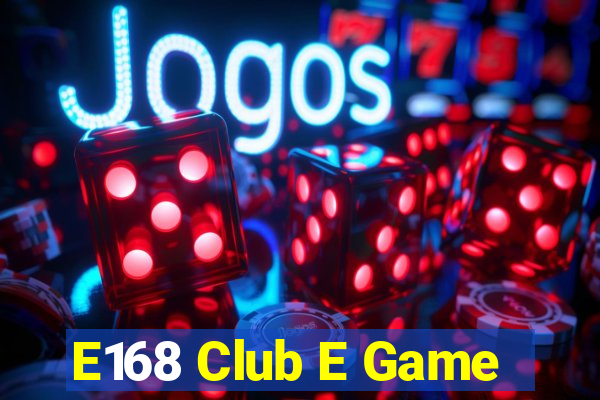 E168 Club E Game