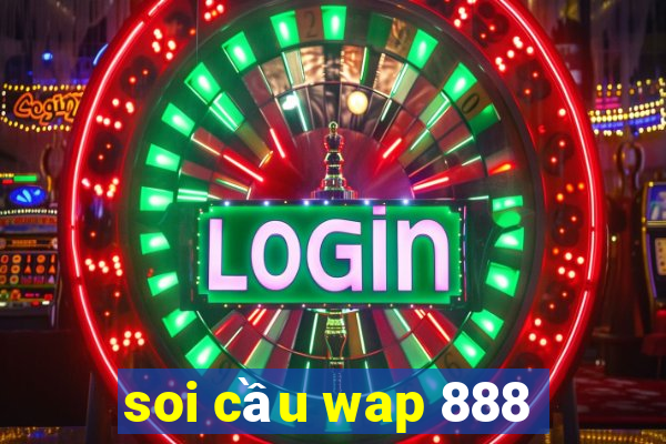 soi cầu wap 888