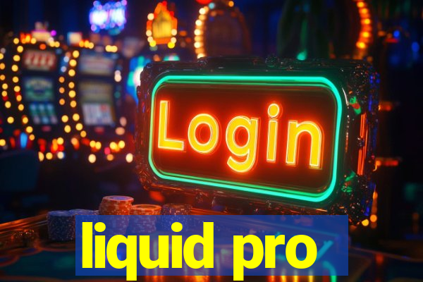 liquid pro