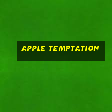 apple temptation