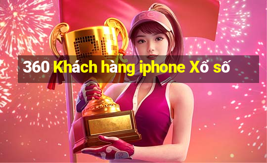 360 Khách hàng iphone Xổ số