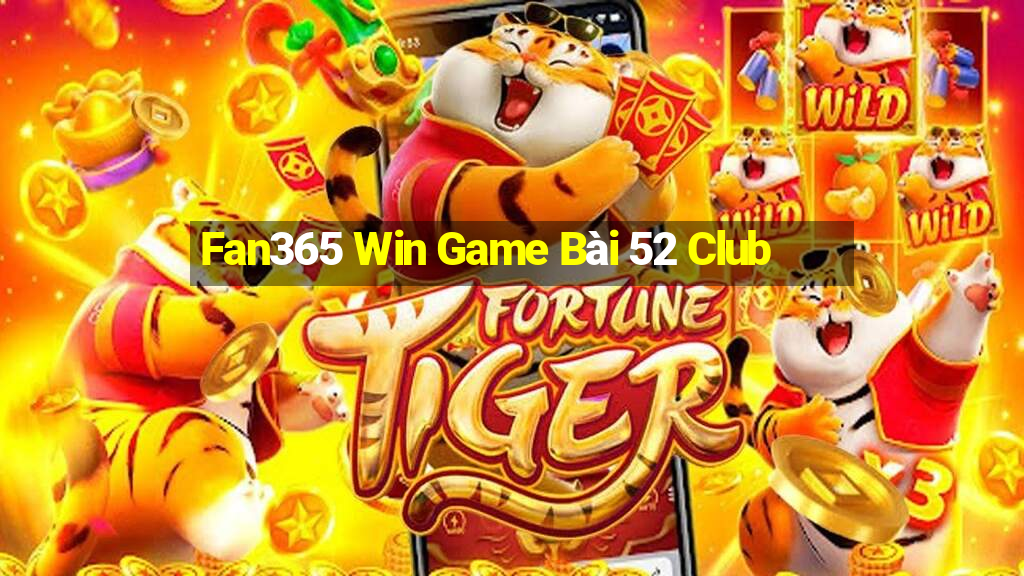 Fan365 Win Game Bài 52 Club