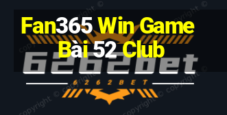 Fan365 Win Game Bài 52 Club