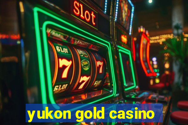 yukon gold casino