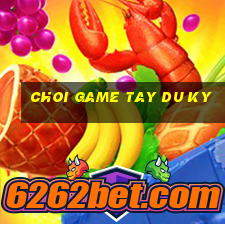 choi game tay du ky